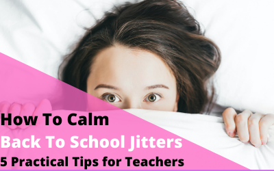 5 Ways to Overcome The Back to School Jitters